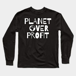 Planet Over Profit Recycle Save The Environt Eh Day Long Sleeve T-Shirt